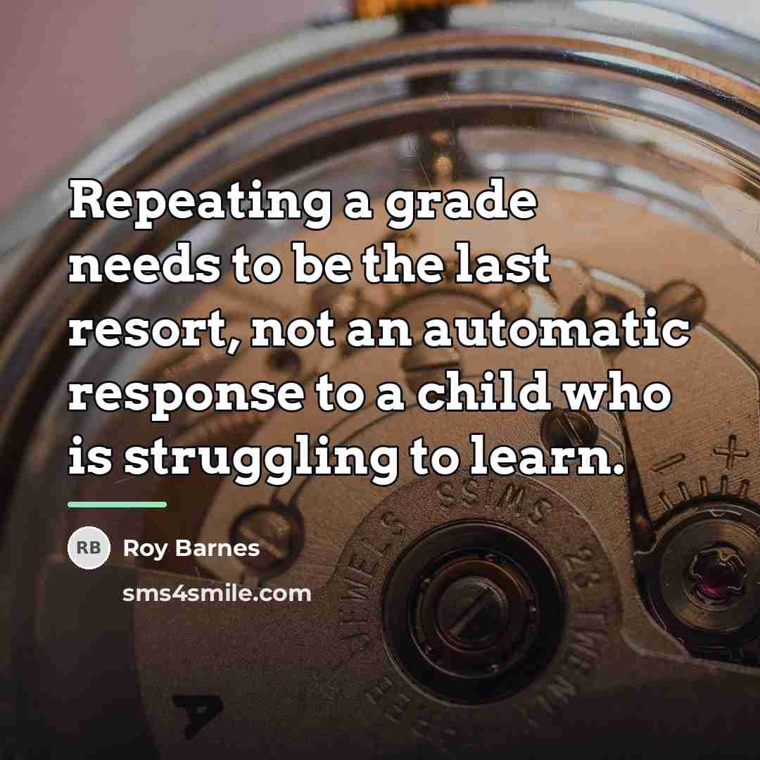 “Repeating a grade needs to be the last resort, not…” quote by Roy Barnes