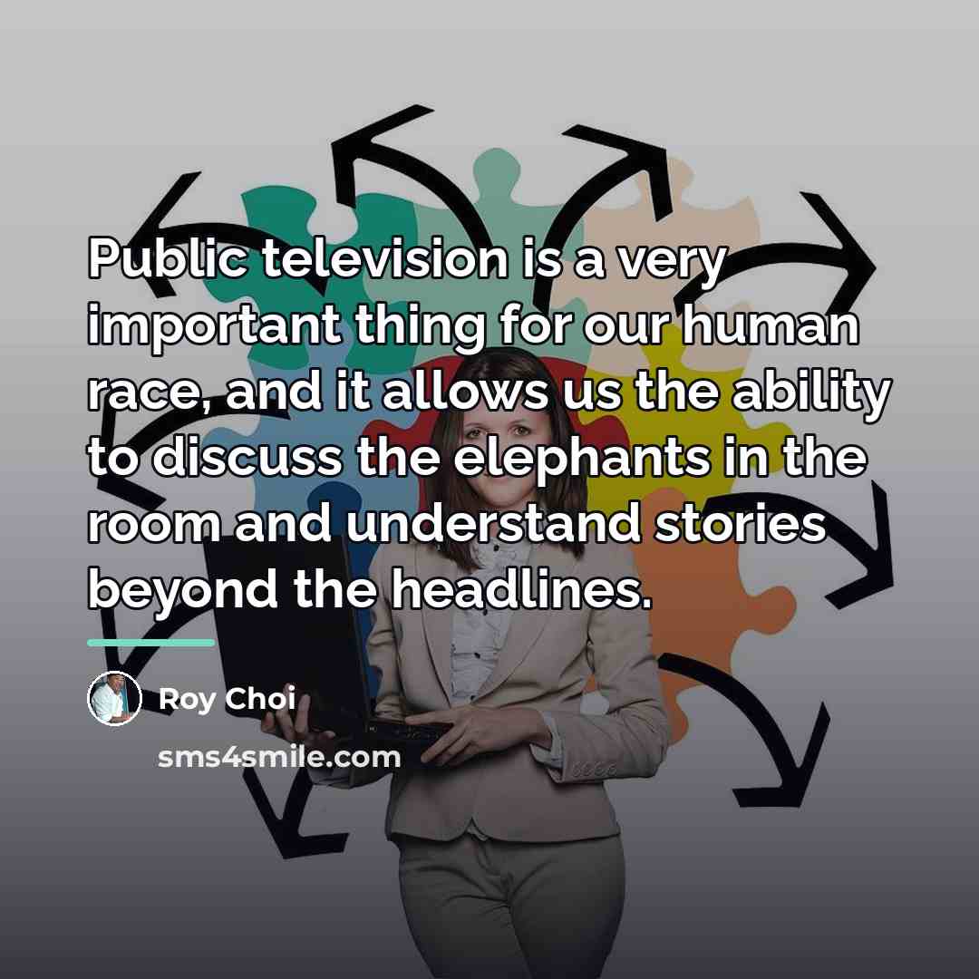 “Public television is a very important thing for our human…” quote by Roy Choi