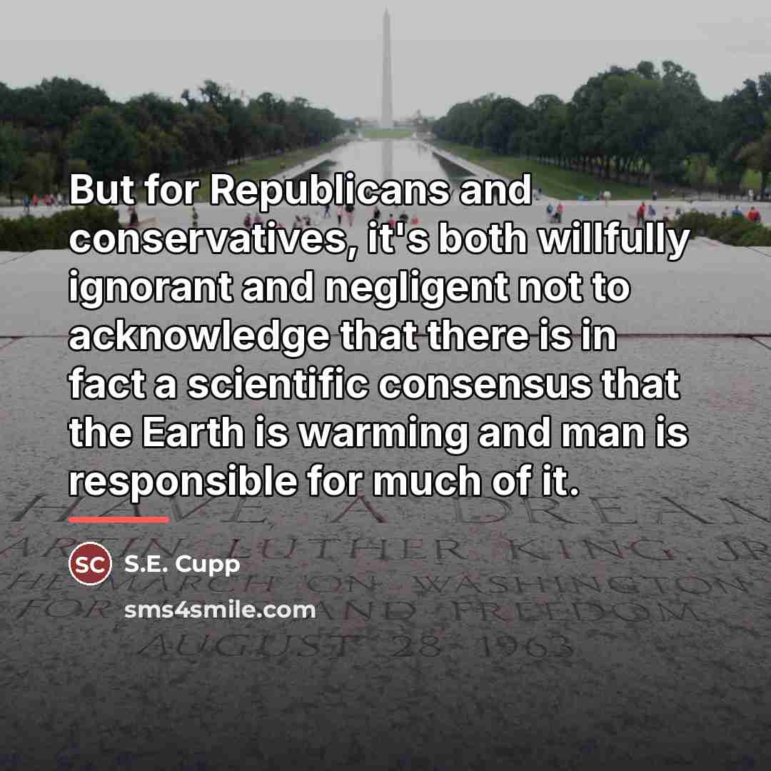 “But for Republicans and conservatives, it's both willfully ignorant and…” quote by S.E. Cupp