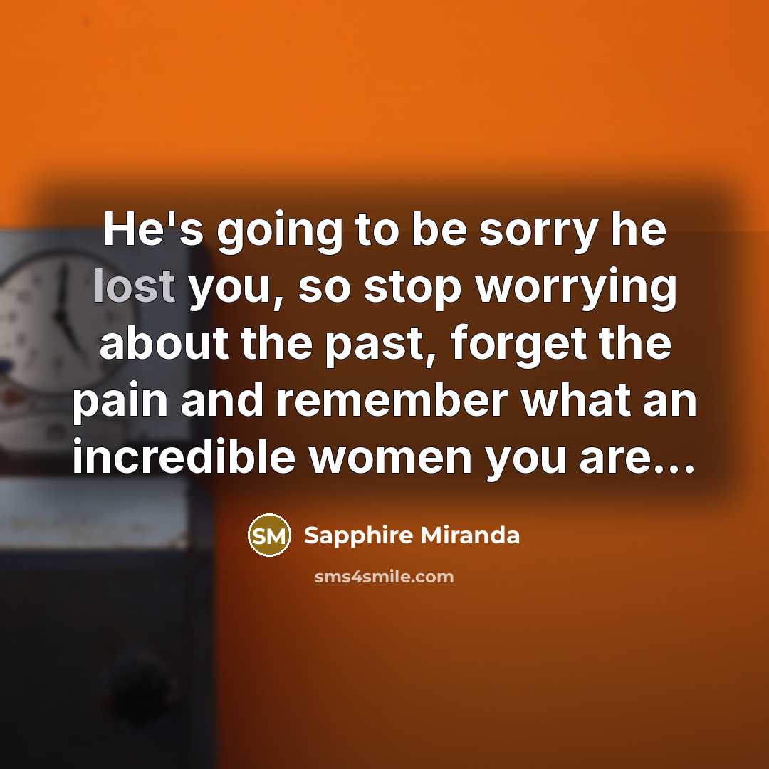 “He's going to be sorry he lost you, so stop…” quote by Sapphire Miranda