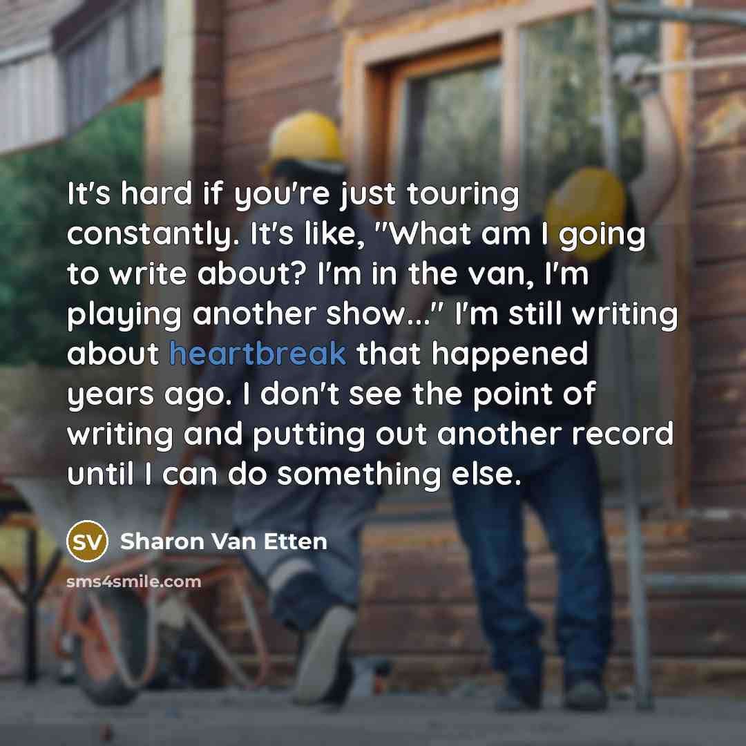 “It's hard if you're just touring constantly. It's like, "What…” quote by Sharon Van Etten