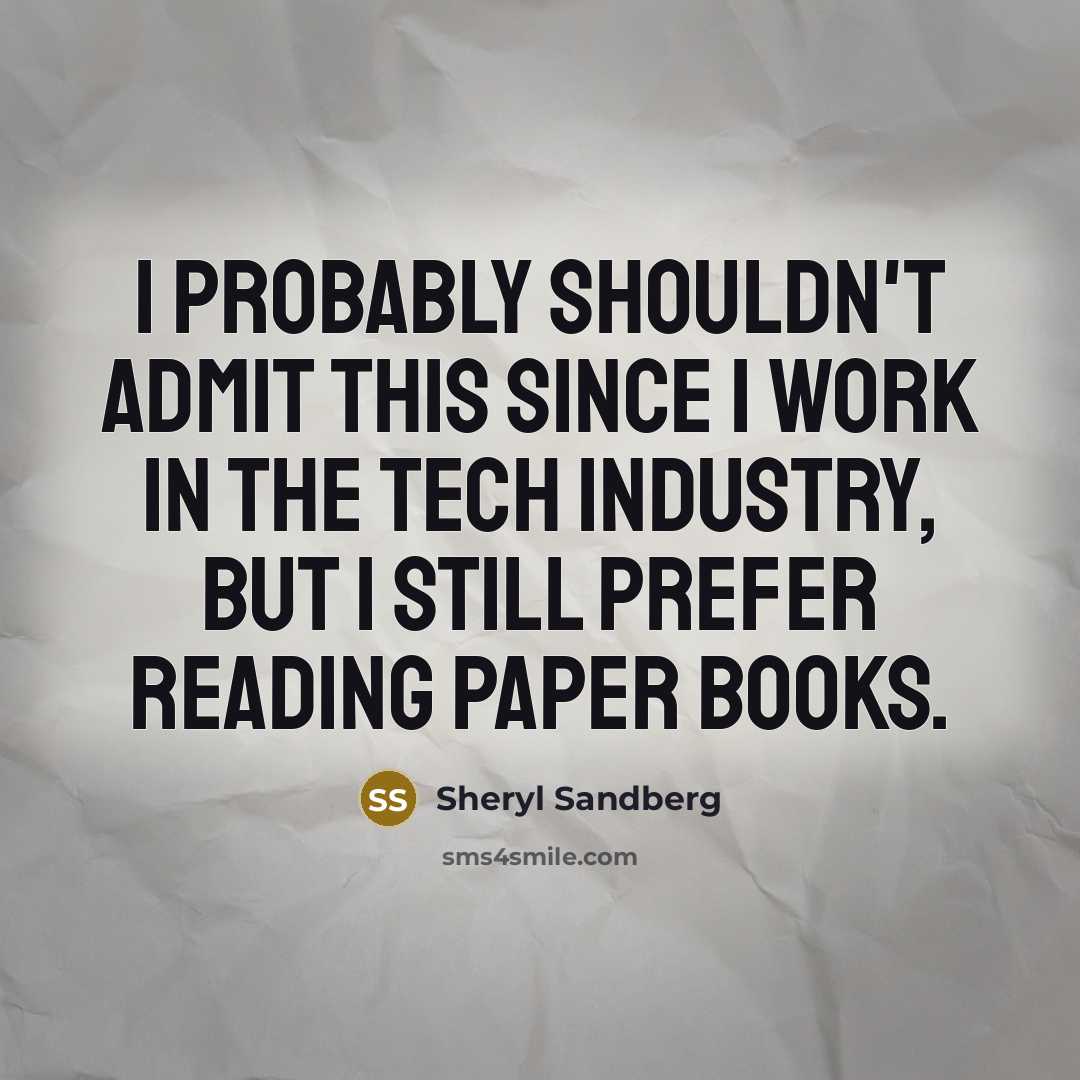 “I probably shouldn't admit this since I work in the…” quote by Sheryl Sandberg
