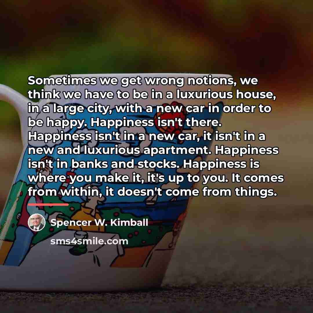 “Sometimes we get wrong notions, we think we have to…” quote by Spencer W. Kimball