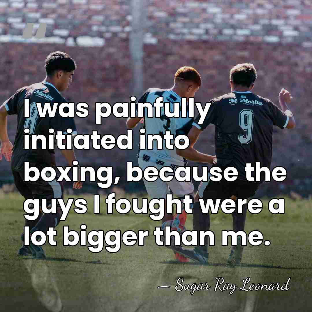 I was painfully initiated into boxing, because the guys I fought were&hellip; - Sugar Ray Leonard