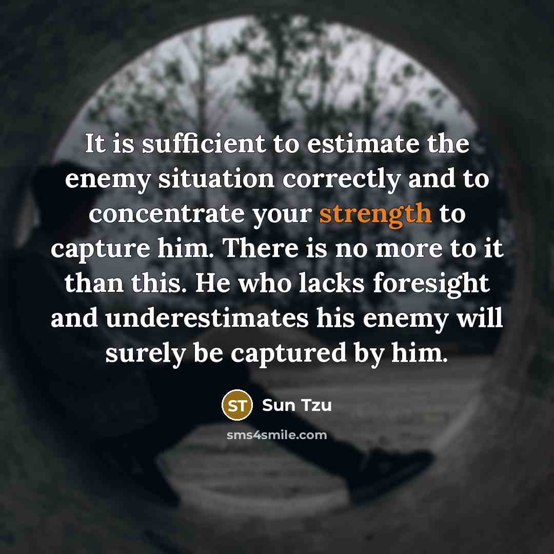 “It is sufficient to estimate the enemy situation correctly and…” quote by Sun Tzu
