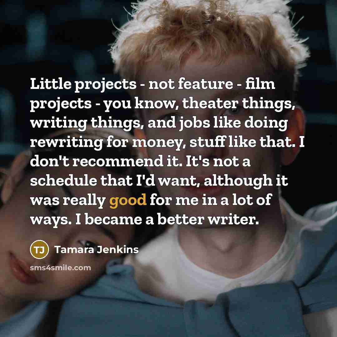“Little projects - not feature - film projects - you…” quote by Tamara Jenkins