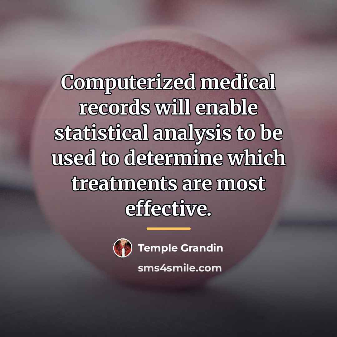 “Computerized medical records will enable statistical analysis to be used…” quote by Temple Grandin