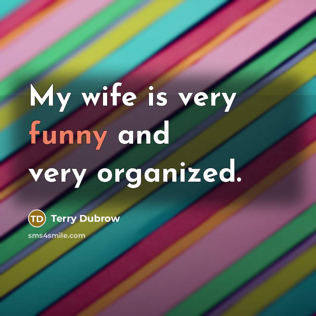 “My wife is very funny and very organized.…” quote by Terry Dubrow