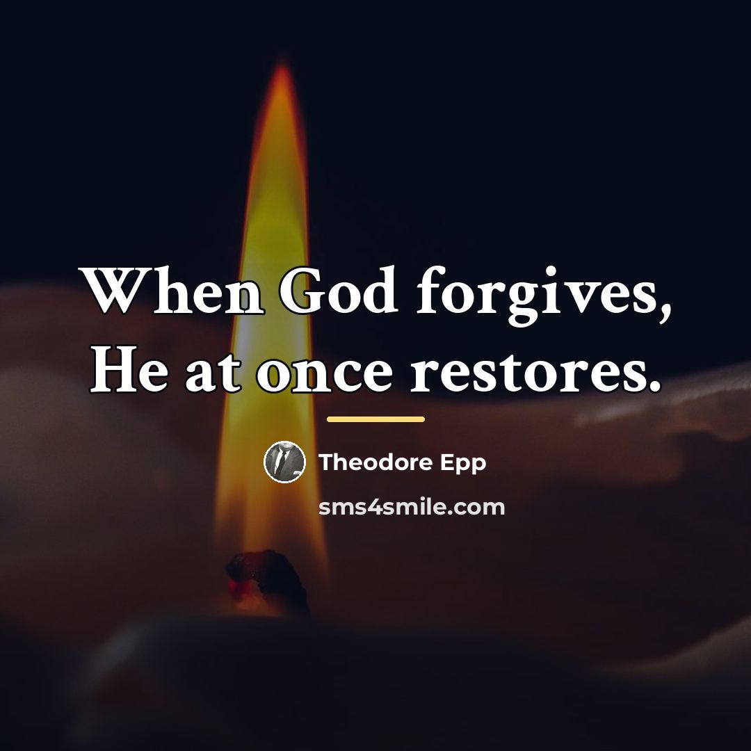 “When God forgives, He at once restores.…” quote by Theodore Epp