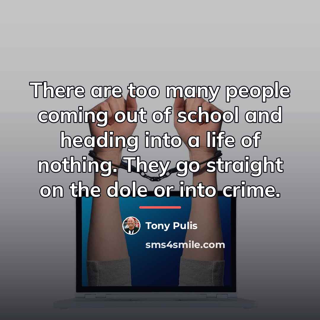 “There are too many people coming out of school and…” quote by Tony Pulis