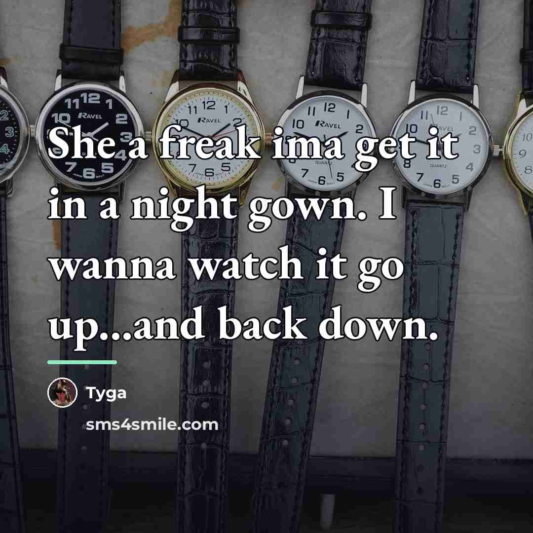 “She a freak ima get it in a night gown.…” quote by Tyga