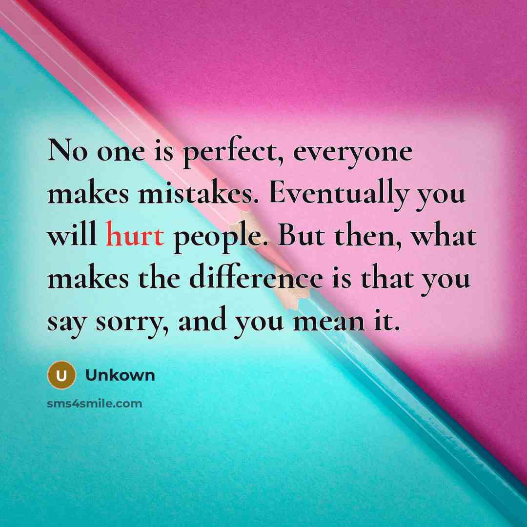 “No one is perfect, everyone makes mistakes. Eventually you will…” quote by Unkown
