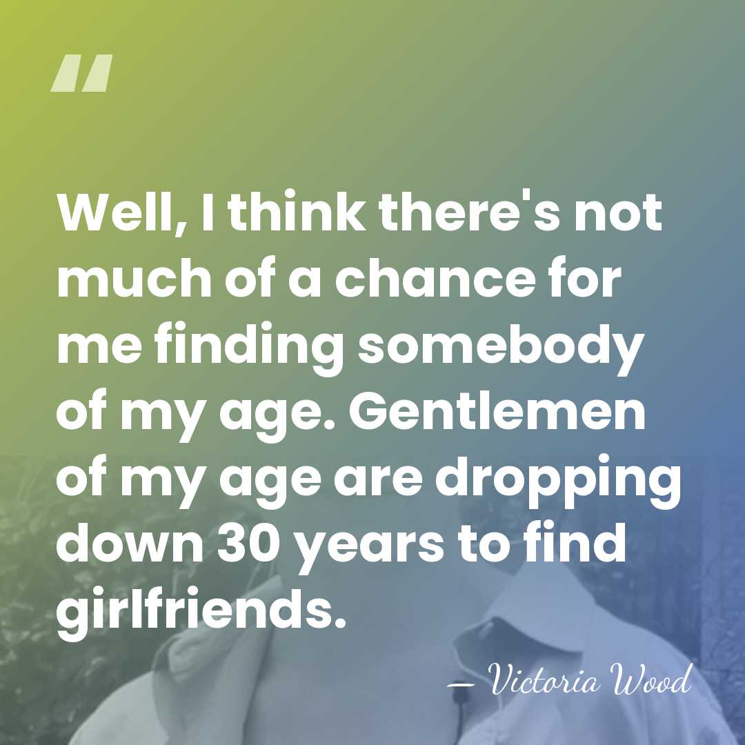 Well, I think there's not much of a chance for me finding&hellip; - Victoria Wood
