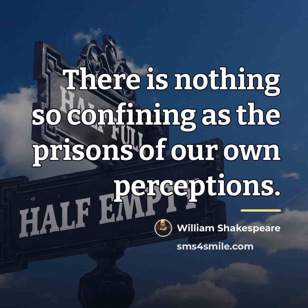 “There is nothing so confining as the prisons of our…” quote by William Shakespeare