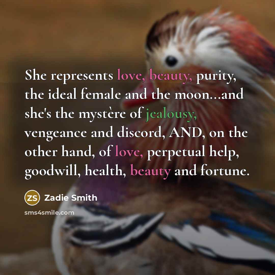 “She represents love, beauty, purity, the ideal female and the…” quote by Zadie Smith