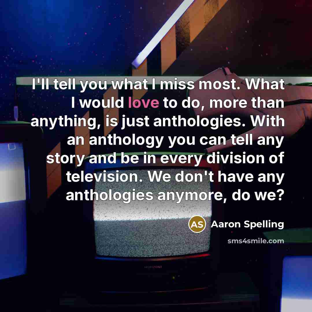 “I'll tell you what I miss most. What I would…” quote by Aaron Spelling