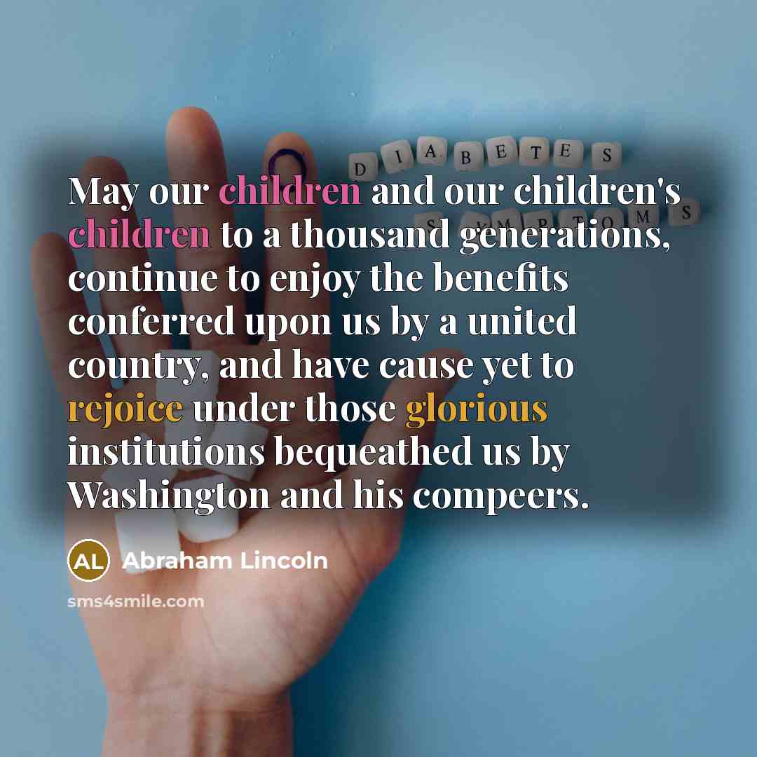 “May our children and our children's children to a thousand…” quote by Abraham Lincoln