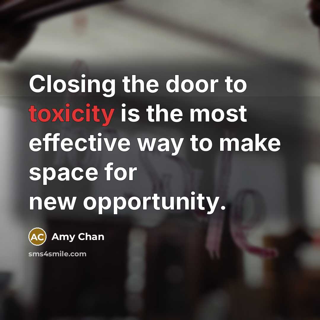 “Closing the door to toxicity is the most effective way…” quote by Amy Chan