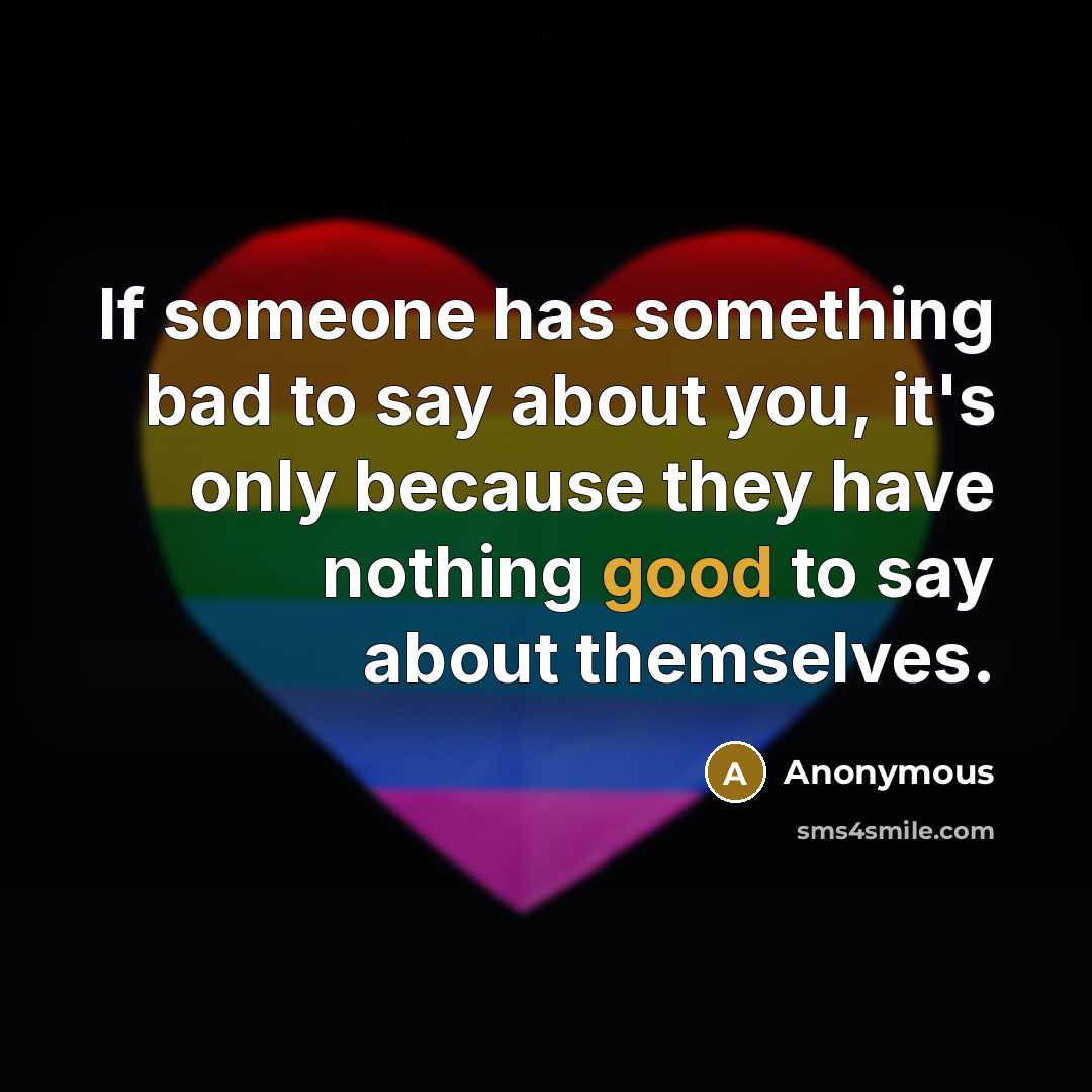 “If someone has something bad to say about you, it's…” quote by Anonymous