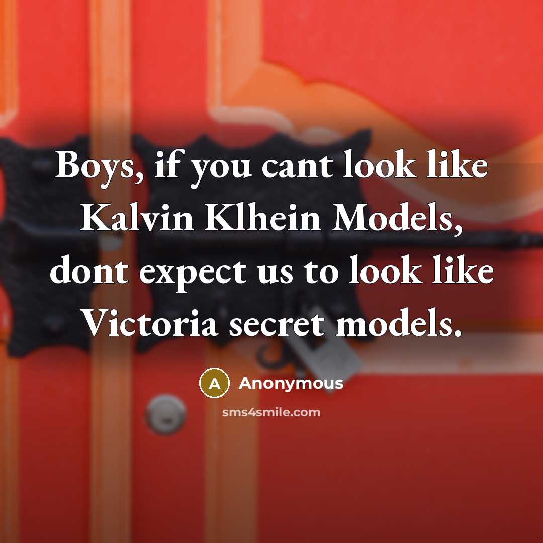 “Boys, if you cant look like Kalvin Klhein Models, dont…” quote by Anonymous