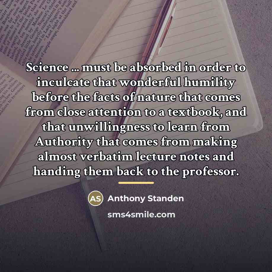 “Science ... must be absorbed in order to inculcate that…” quote by Anthony Standen