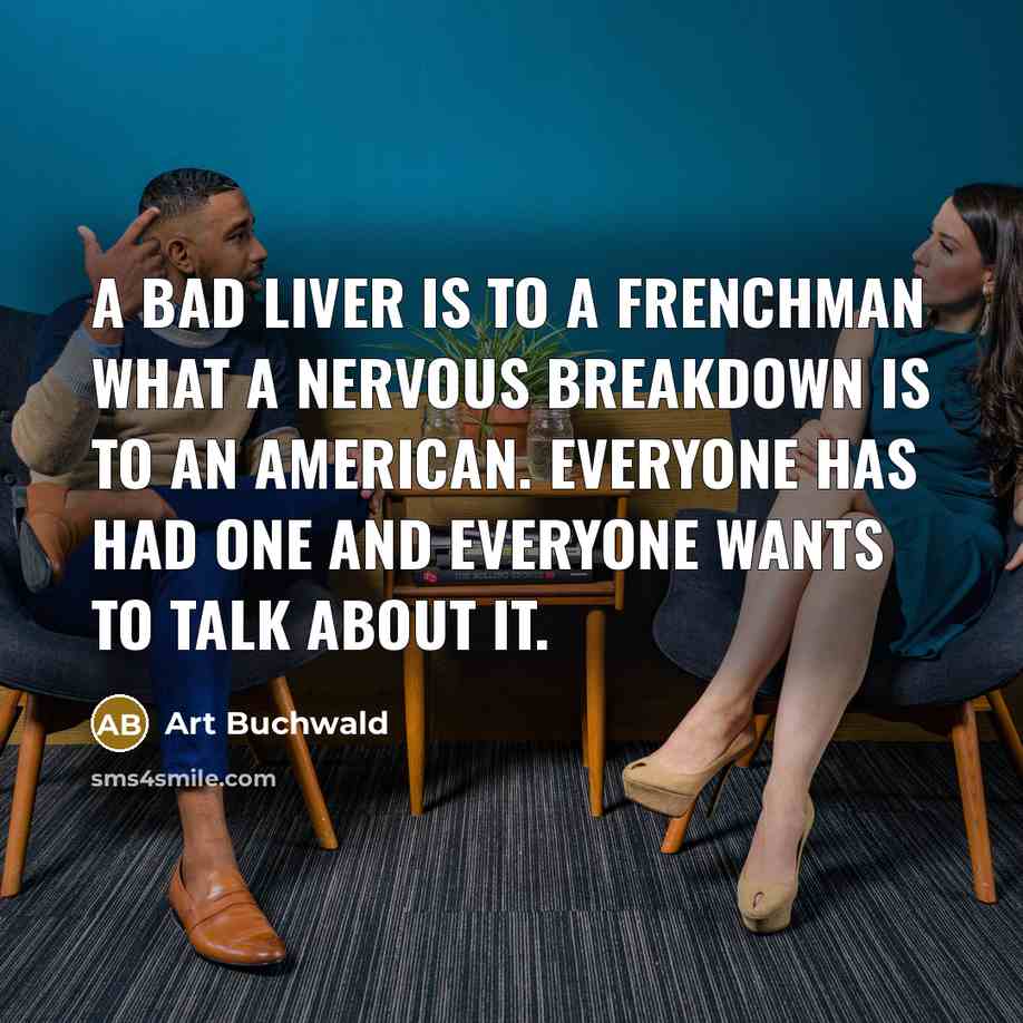 “A bad liver is to a Frenchman what a nervous…” quote by Art Buchwald