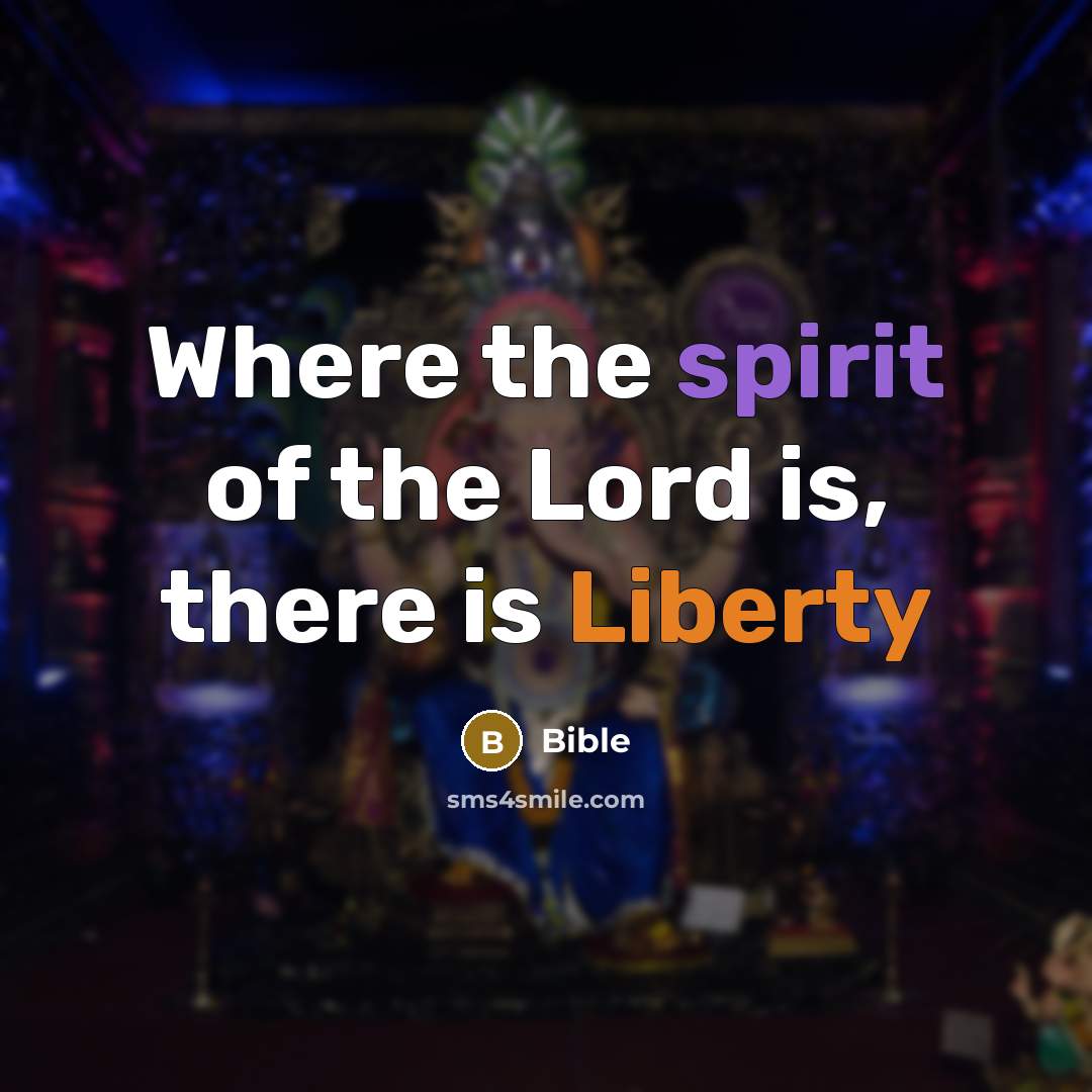 “Where the spirit of the Lord is, there is Liberty…” quote by Bible