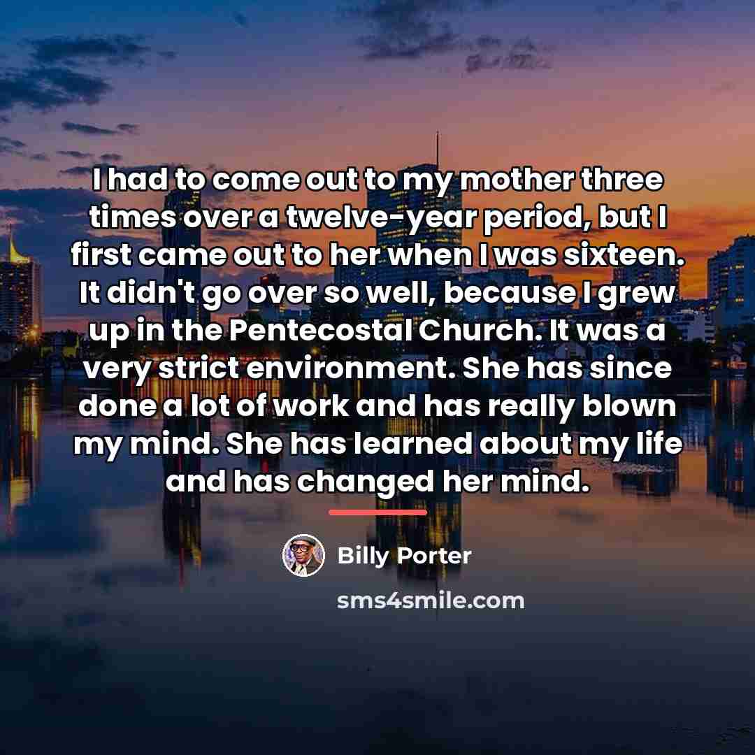 “I had to come out to my mother three times…” quote by Billy Porter