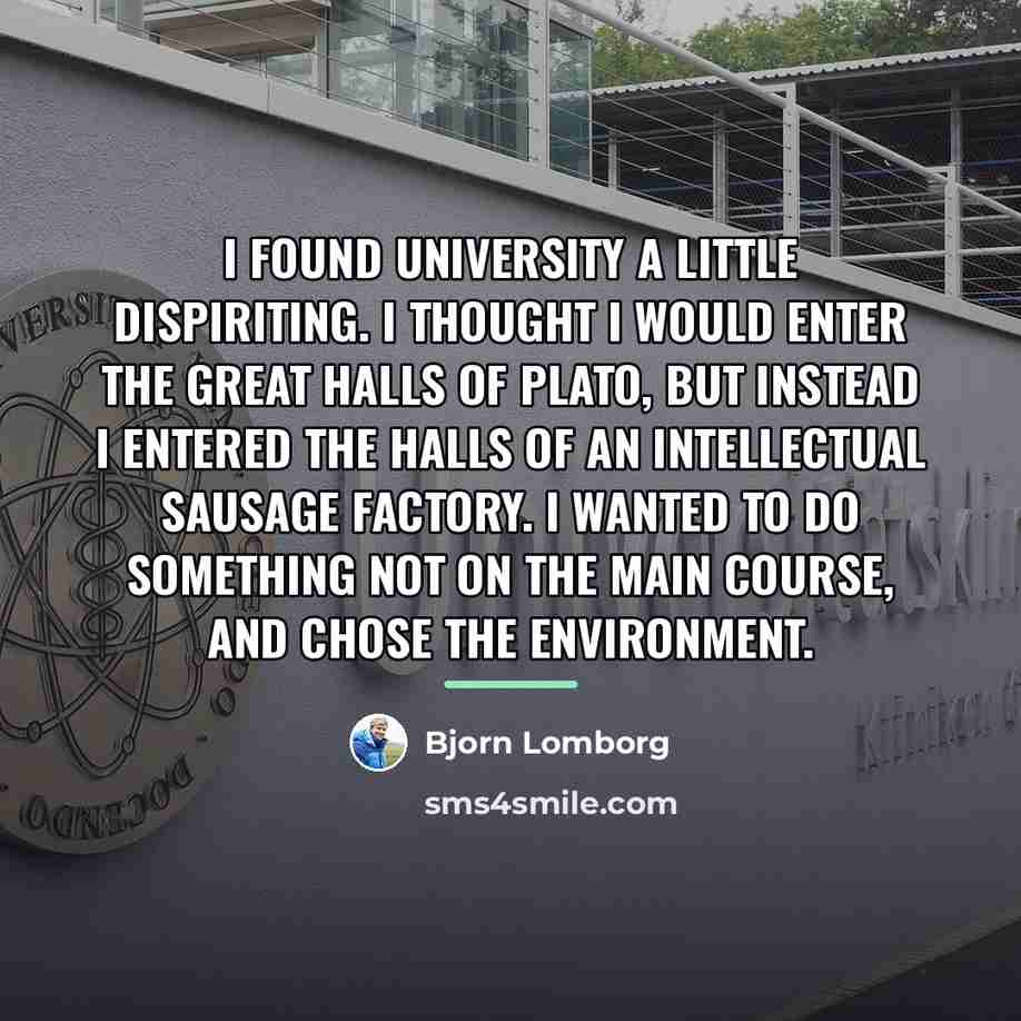 “I found university a little dispiriting. I thought I would…” quote by Bjorn Lomborg