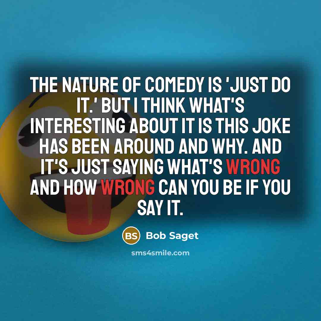 “The nature of comedy is 'just do it.' But I…” quote by Bob Saget