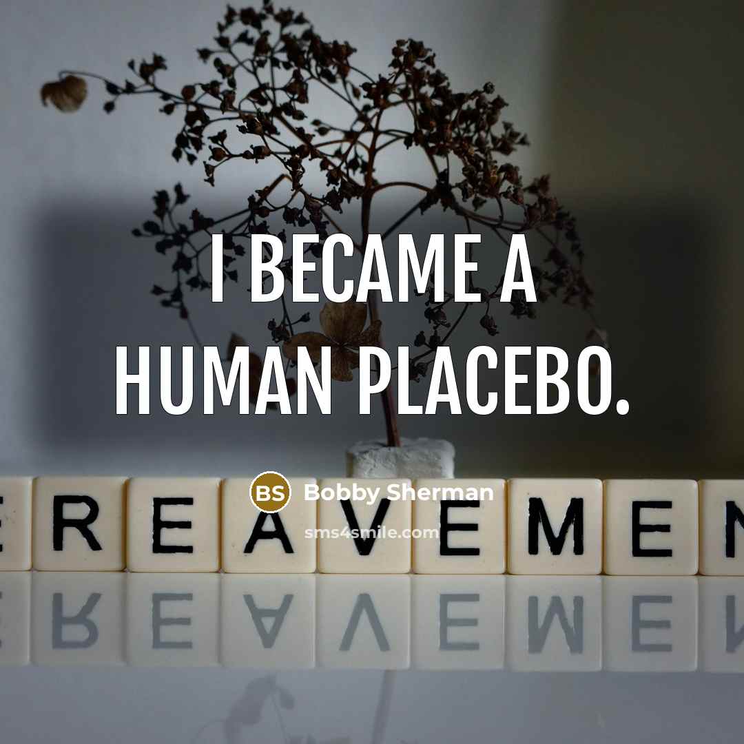 “I became a human placebo.…” quote by Bobby Sherman