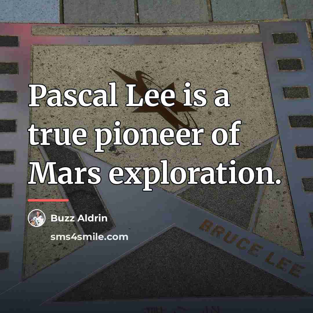 “Pascal Lee is a true pioneer of Mars exploration.…” quote by Buzz Aldrin