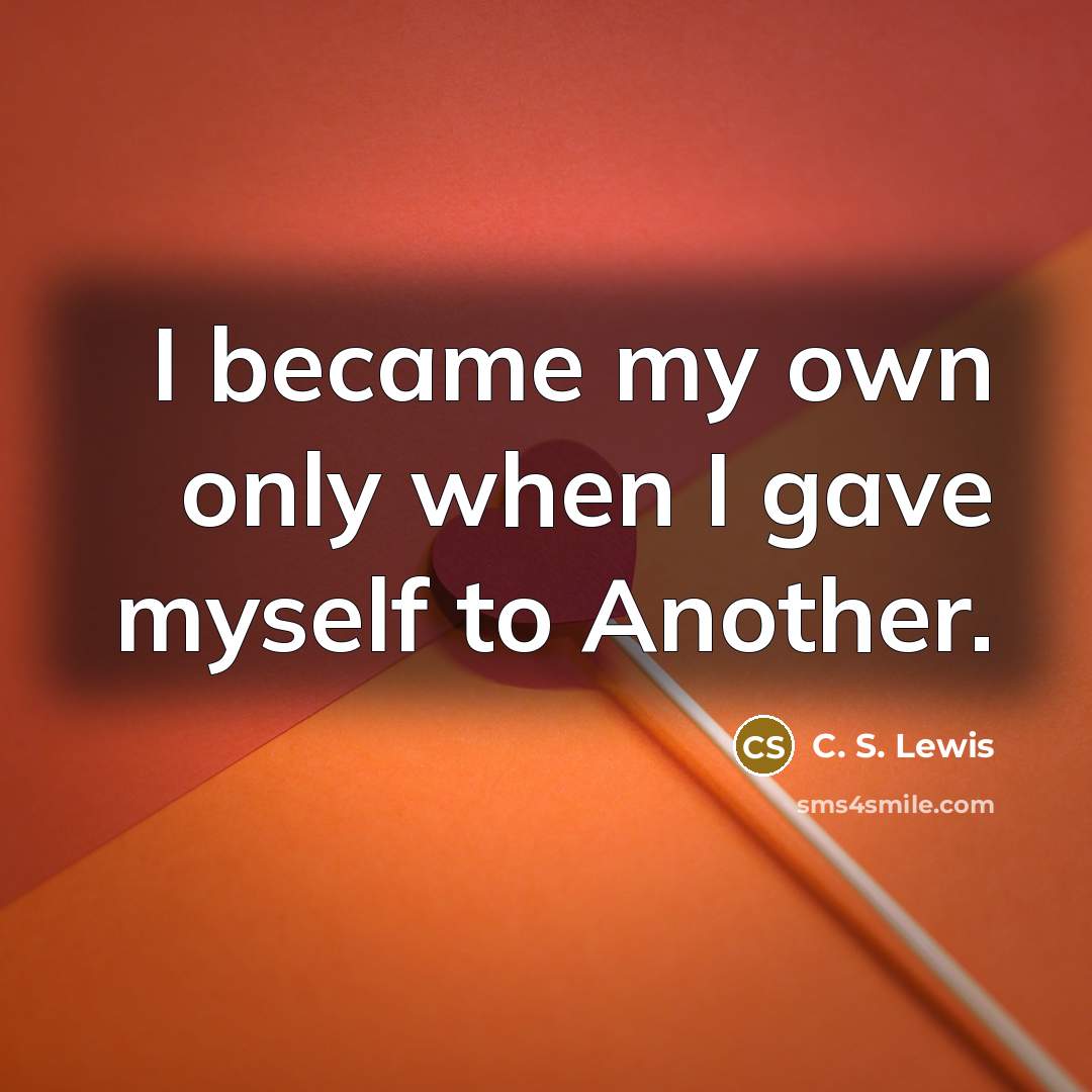 “I became my own only when I gave myself to…” quote by C. S. Lewis
