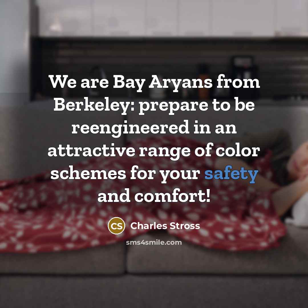 “We are Bay Aryans from Berkeley: prepare to be reengineered…” quote by Charles Stross