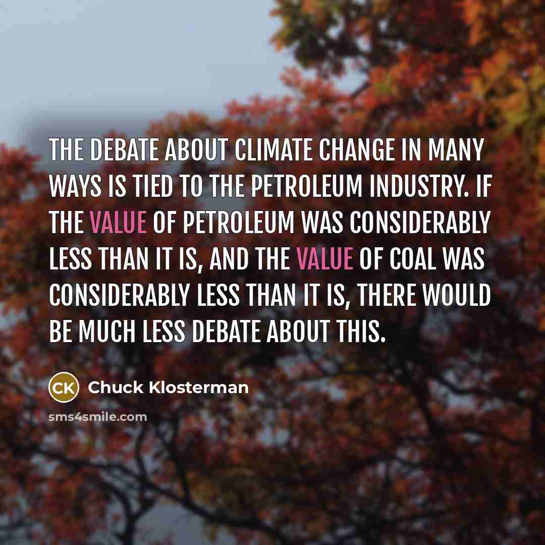 “The debate about climate change in many ways is tied…” quote by Chuck Klosterman