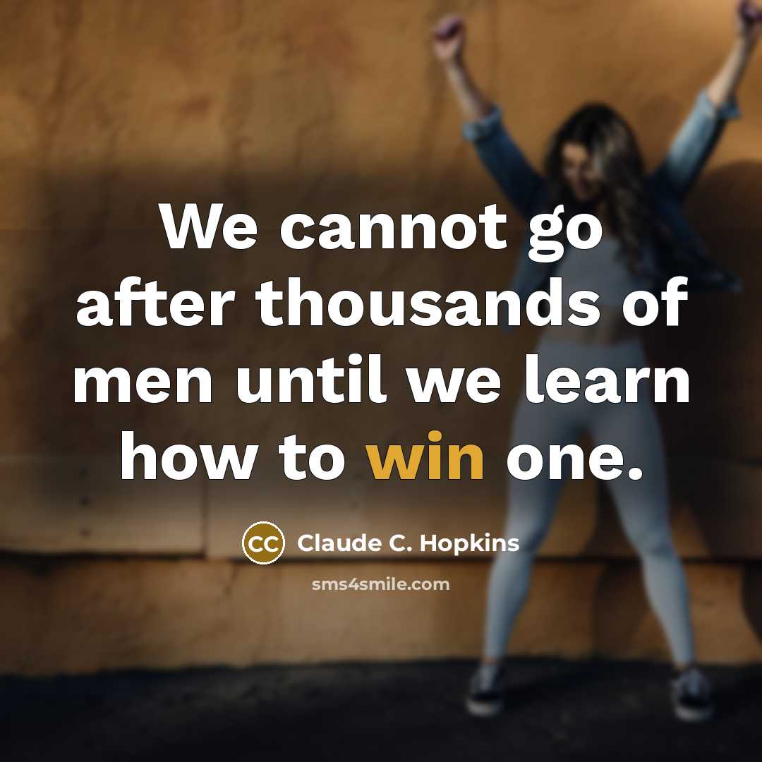 “We cannot go after thousands of men until we learn…” quote by Claude C. Hopkins