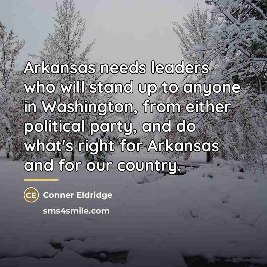 “Arkansas needs leaders who will stand up to anyone in…” quote by Conner Eldridge