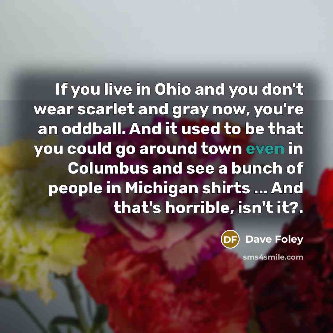 “If you live in Ohio and you don't wear scarlet…” quote by Dave Foley