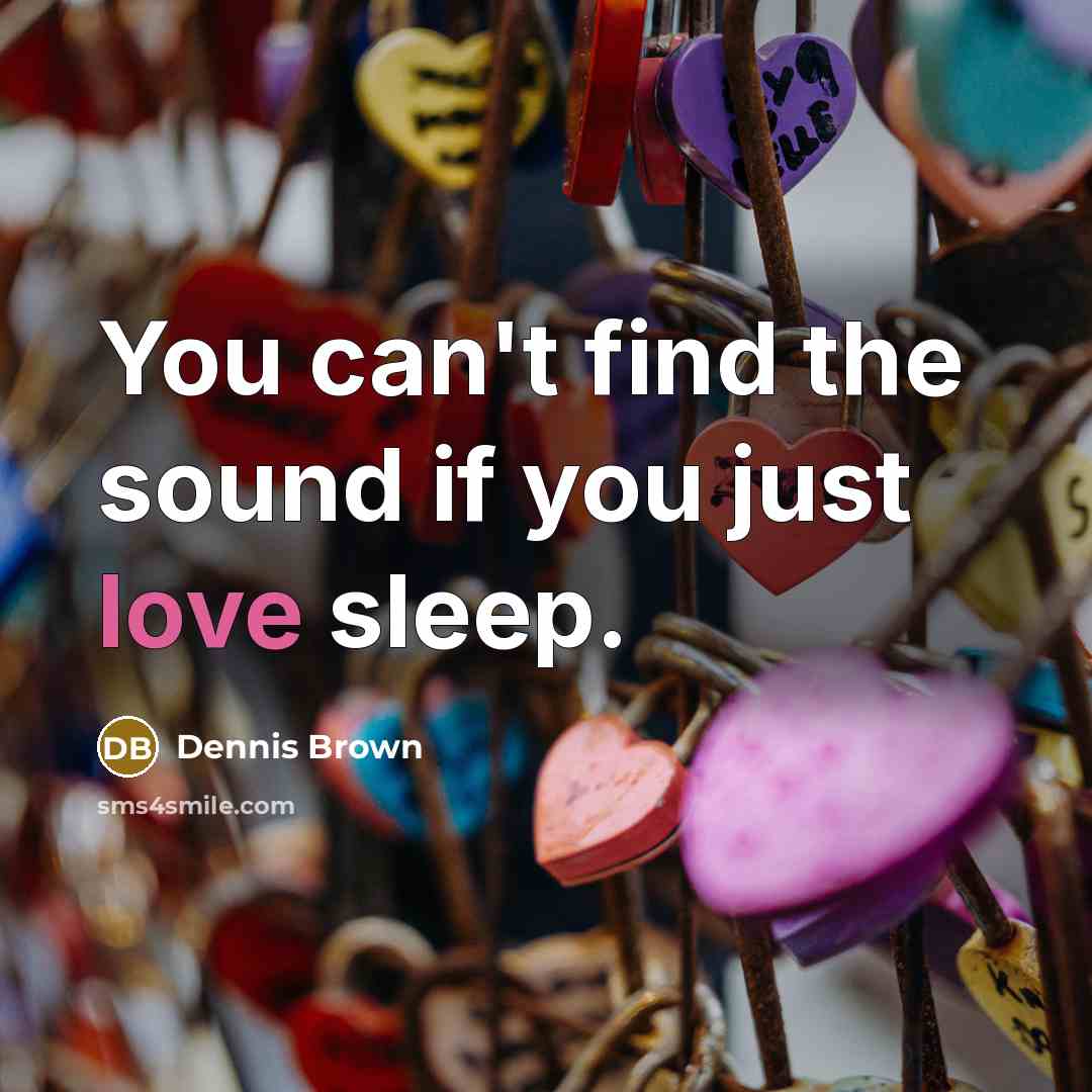 “You can't find the sound if you just love sleep.” quote by Dennis Brown