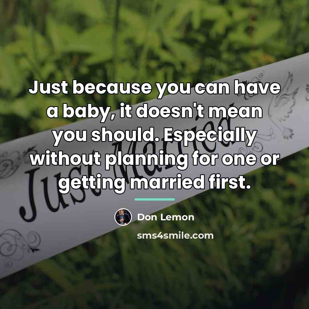 “Just because you can have a baby, it doesn't mean…” quote by Don Lemon