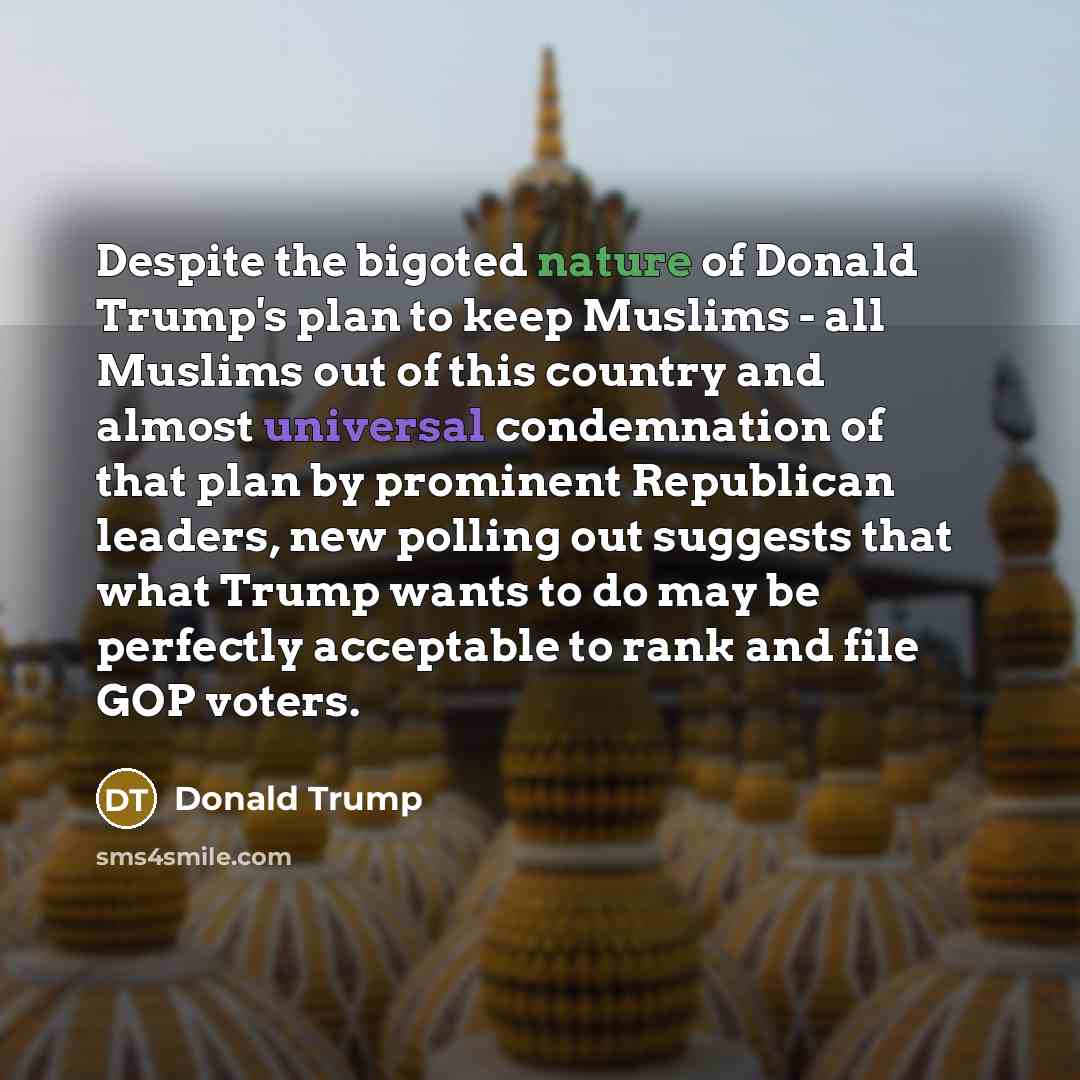 “Despite the bigoted nature of Donald Trump`s plan to keep…” quote by Donald Trump