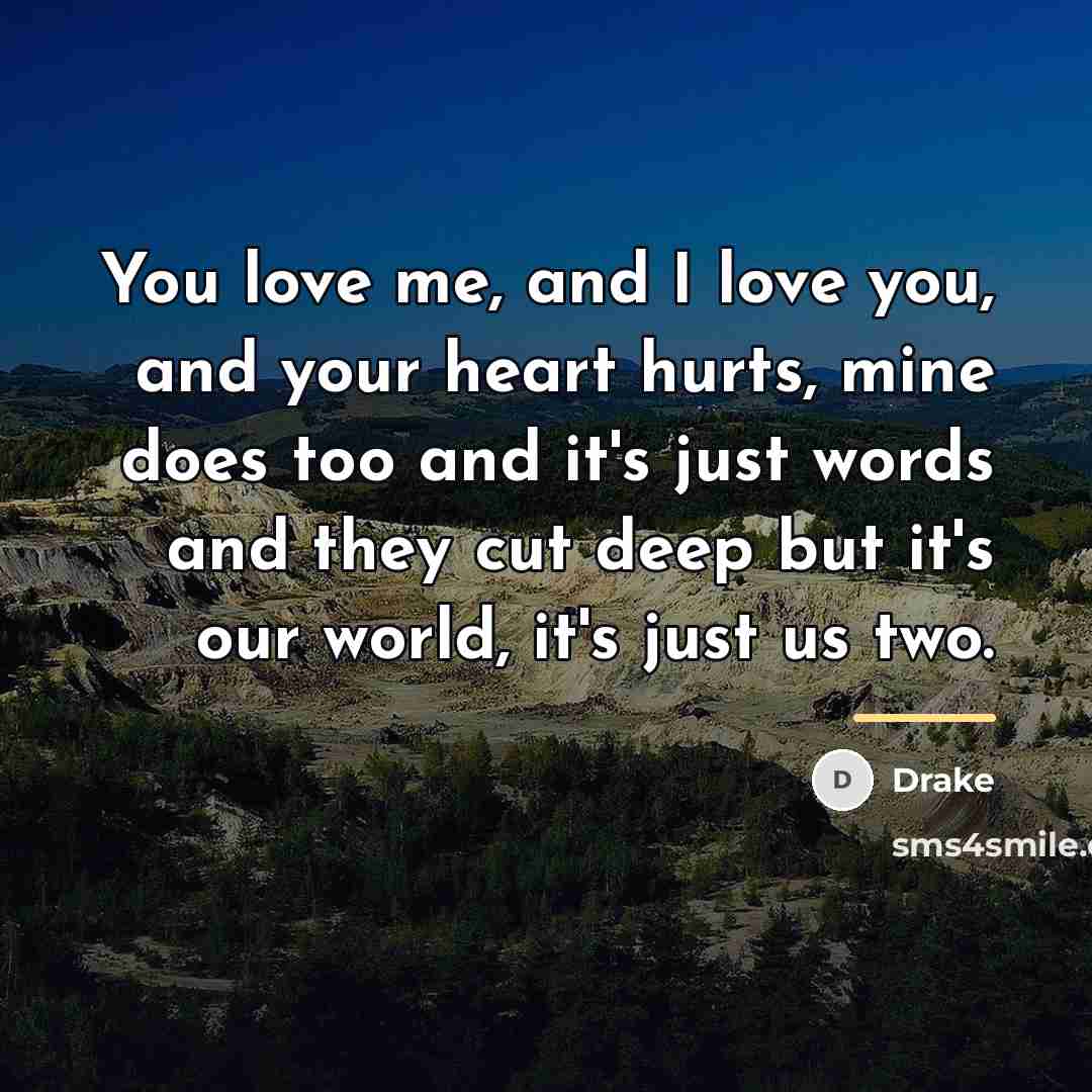 “You love me, and I love you, and your heart…” quote by Drake