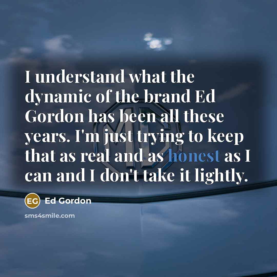 “I understand what the dynamic of the brand Ed Gordon…” quote by Ed Gordon