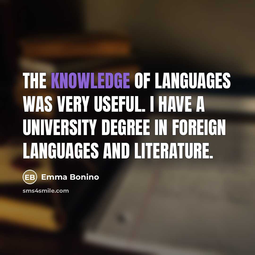 “The knowledge of languages was very useful. I have a…” quote by Emma Bonino