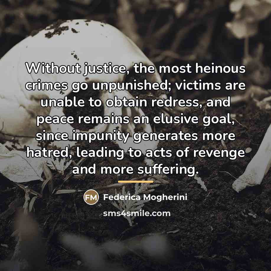 “Without justice, the most heinous crimes go unpunished; victims are…” quote by Federica Mogherini