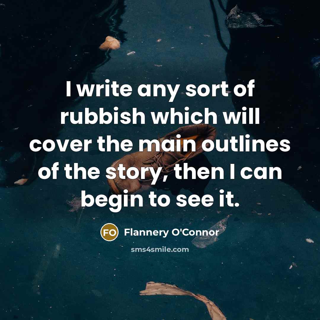 “I write any sort of rubbish which will cover the…” quote by Flannery O'Connor