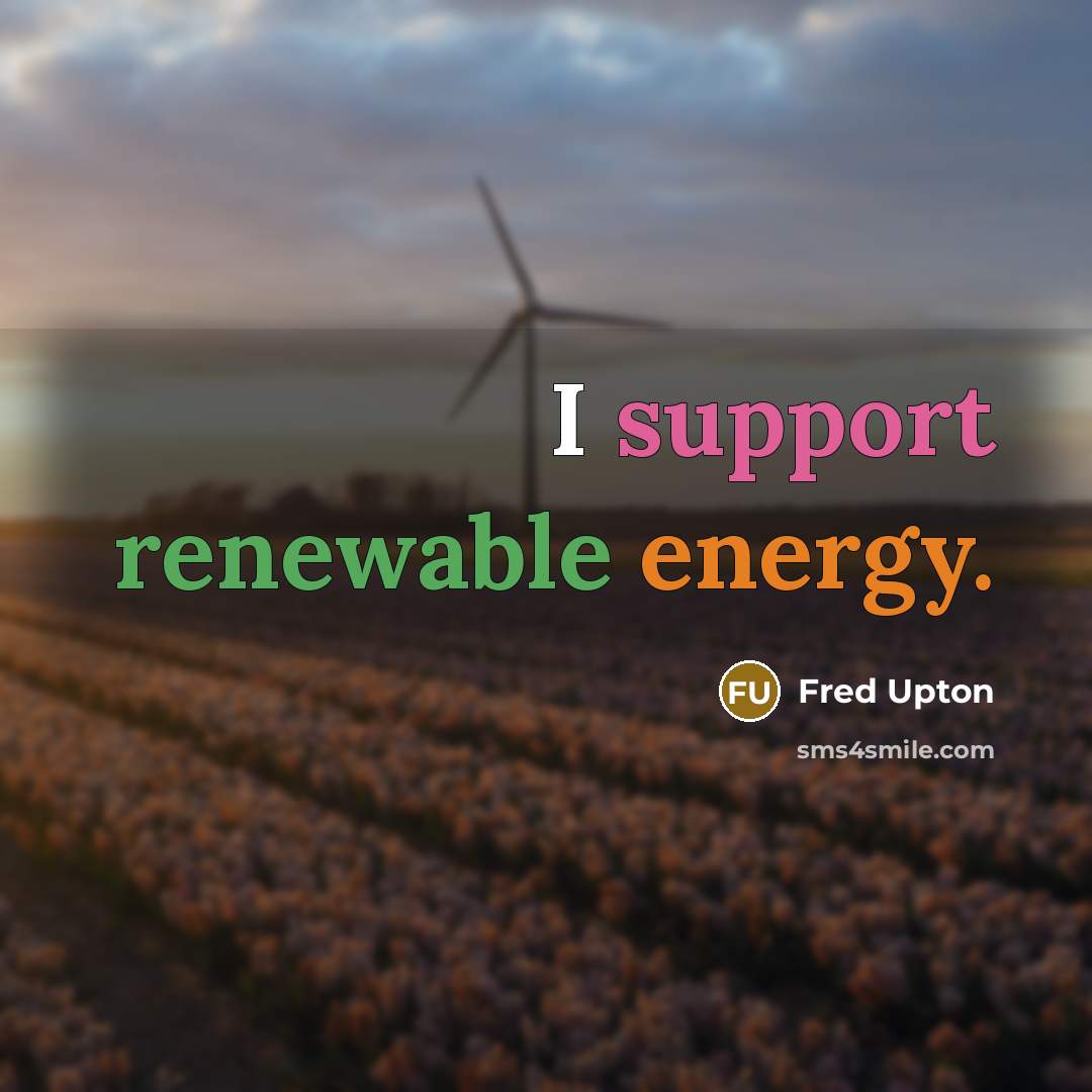 “I support renewable energy.” quote by Fred Upton