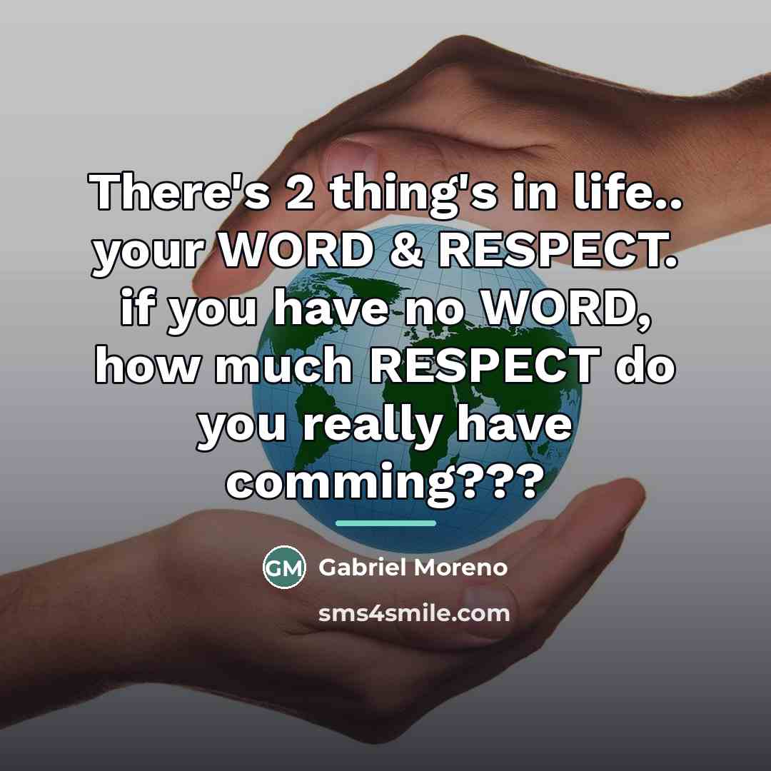 “There's 2 thing's in life.. your WORD & RESPECT. if…” quote by Gabriel Moreno