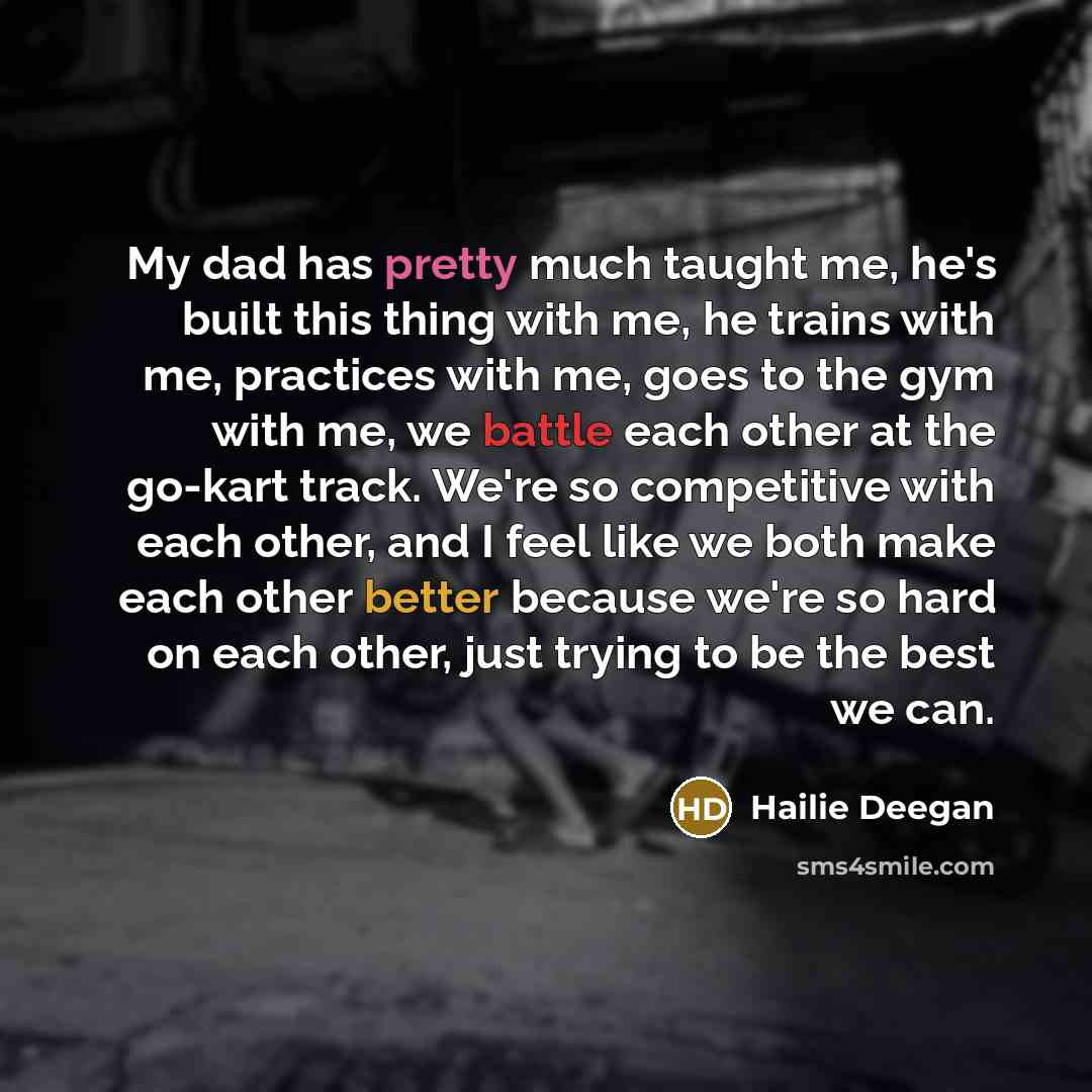 “My dad has pretty much taught me, he's built this…” quote by Hailie Deegan