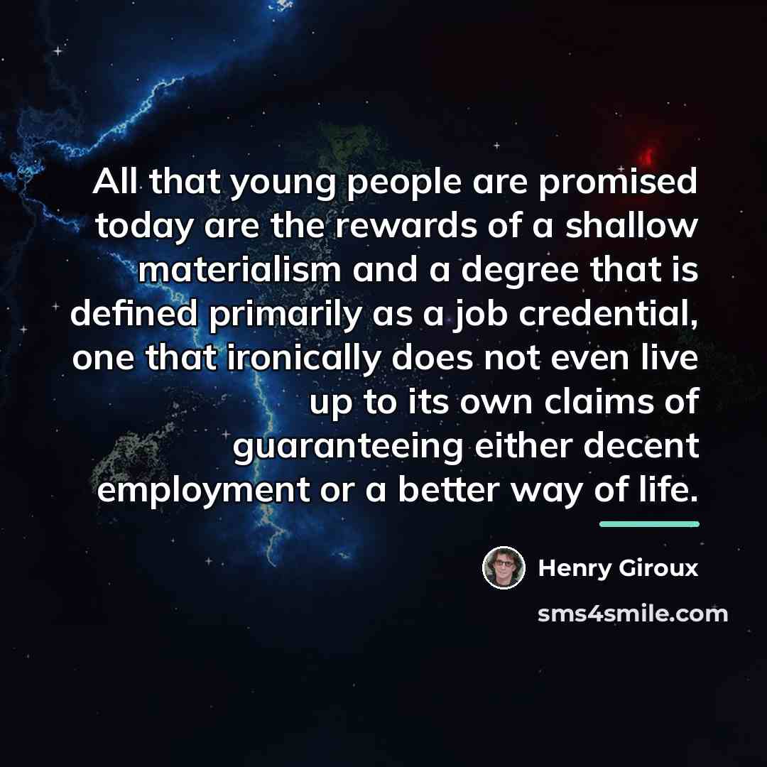 “All that young people are promised today are the rewards…” quote by Henry Giroux